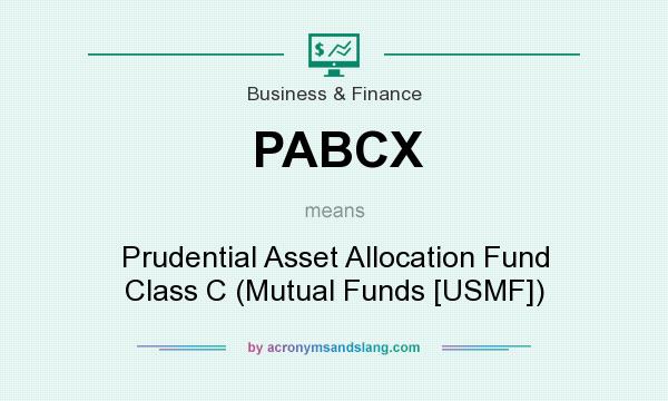 What does PABCX mean? It stands for Prudential Asset Allocation Fund Class C (Mutual Funds [USMF])