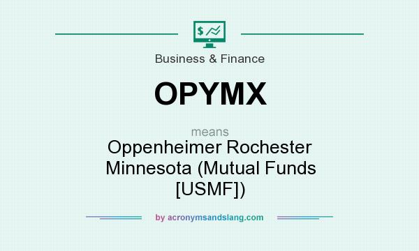 What does OPYMX mean? It stands for Oppenheimer Rochester Minnesota (Mutual Funds [USMF])