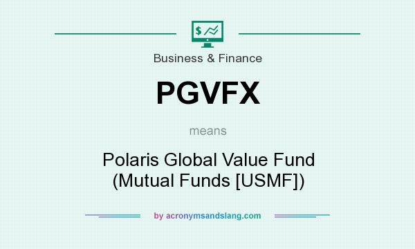 What does PGVFX mean? It stands for Polaris Global Value Fund (Mutual Funds [USMF])