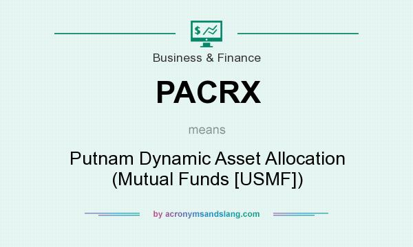 What does PACRX mean? It stands for Putnam Dynamic Asset Allocation (Mutual Funds [USMF])