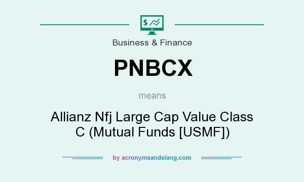 What does PNBCX mean? It stands for Allianz Nfj Large Cap Value Class C (Mutual Funds [USMF])