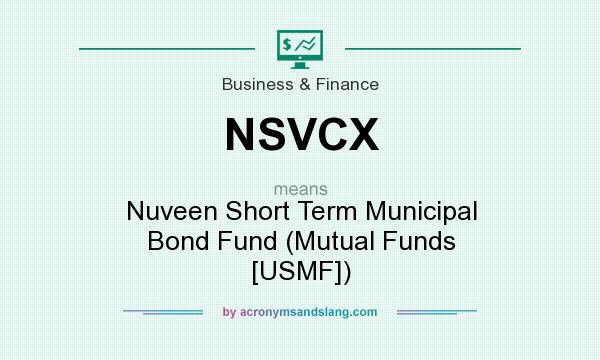 What does NSVCX mean? It stands for Nuveen Short Term Municipal Bond Fund (Mutual Funds [USMF])
