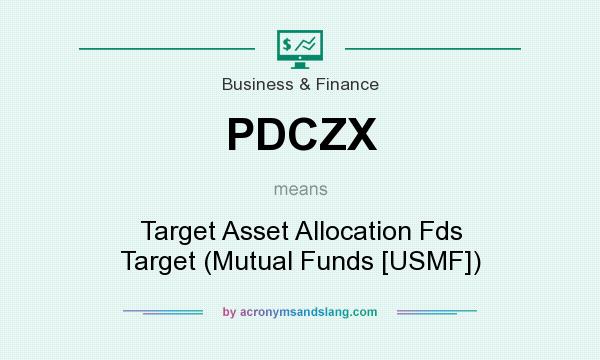 What does PDCZX mean? It stands for Target Asset Allocation Fds Target (Mutual Funds [USMF])