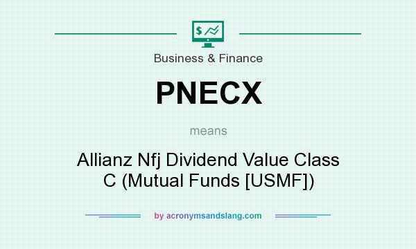 What does PNECX mean? It stands for Allianz Nfj Dividend Value Class C (Mutual Funds [USMF])