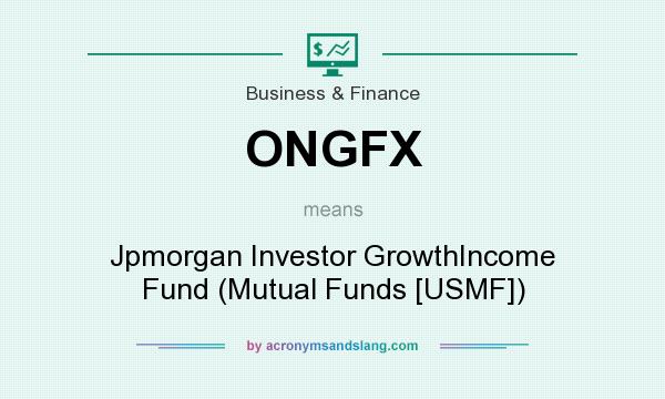 What does ONGFX mean? It stands for Jpmorgan Investor GrowthIncome Fund (Mutual Funds [USMF])