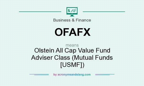 What does OFAFX mean? It stands for Olstein All Cap Value Fund Adviser Class (Mutual Funds [USMF])