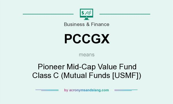 What does PCCGX mean? It stands for Pioneer Mid-Cap Value Fund Class C (Mutual Funds [USMF])