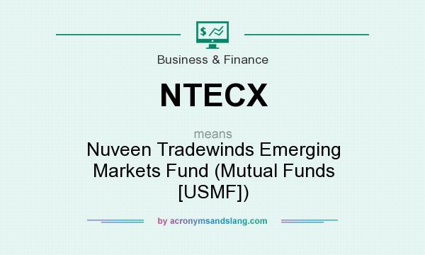 What does NTECX mean? It stands for Nuveen Tradewinds Emerging Markets Fund (Mutual Funds [USMF])