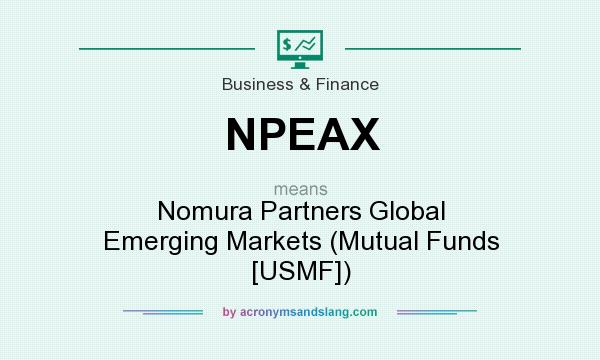What does NPEAX mean? It stands for Nomura Partners Global Emerging Markets (Mutual Funds [USMF])