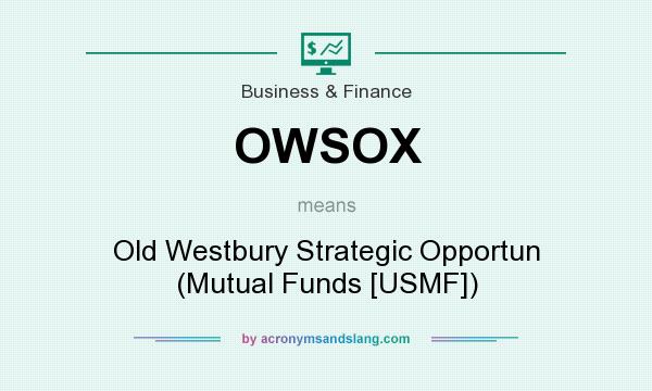 What does OWSOX mean? It stands for Old Westbury Strategic Opportun (Mutual Funds [USMF])