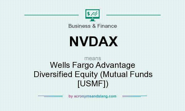 What does NVDAX mean? It stands for Wells Fargo Advantage Diversified Equity (Mutual Funds [USMF])