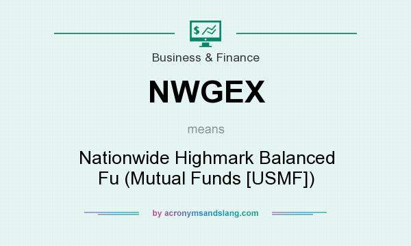 What does NWGEX mean? It stands for Nationwide Highmark Balanced Fu (Mutual Funds [USMF])
