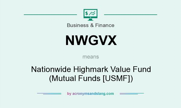 What does NWGVX mean? It stands for Nationwide Highmark Value Fund (Mutual Funds [USMF])