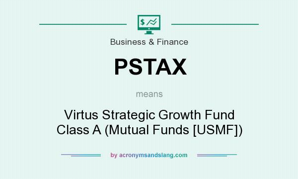 What does PSTAX mean? It stands for Virtus Strategic Growth Fund Class A (Mutual Funds [USMF])
