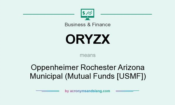 What does ORYZX mean? It stands for Oppenheimer Rochester Arizona Municipal (Mutual Funds [USMF])