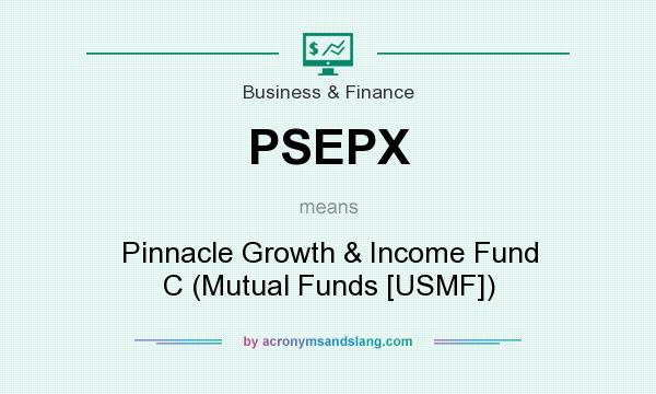 What does PSEPX mean? It stands for Pinnacle Growth & Income Fund C (Mutual Funds [USMF])