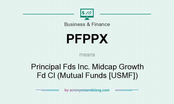 What does PFPPX mean? It stands for Principal Fds Inc. Midcap Growth Fd Cl (Mutual Funds [USMF])