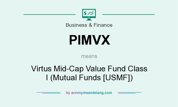 What does PIMVX mean? It stands for Virtus Mid-Cap Value Fund Class I (Mutual Funds [USMF])
