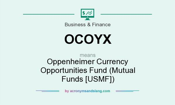 What does OCOYX mean? It stands for Oppenheimer Currency Opportunities Fund (Mutual Funds [USMF])
