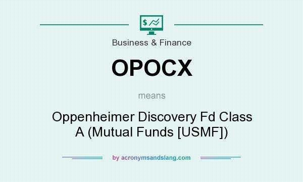 What does OPOCX mean? It stands for Oppenheimer Discovery Fd Class A (Mutual Funds [USMF])