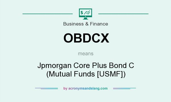 What does OBDCX mean? It stands for Jpmorgan Core Plus Bond C (Mutual Funds [USMF])