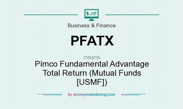 What does PFATX mean? It stands for Pimco Fundamental Advantage Total Return (Mutual Funds [USMF])