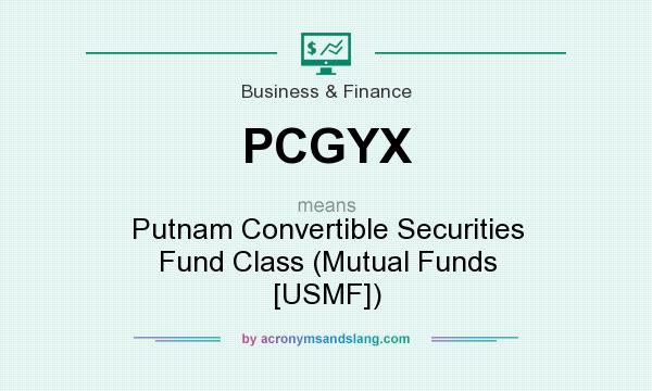 What does PCGYX mean? It stands for Putnam Convertible Securities Fund Class (Mutual Funds [USMF])
