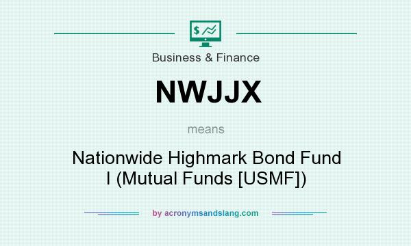 What does NWJJX mean? It stands for Nationwide Highmark Bond Fund I (Mutual Funds [USMF])