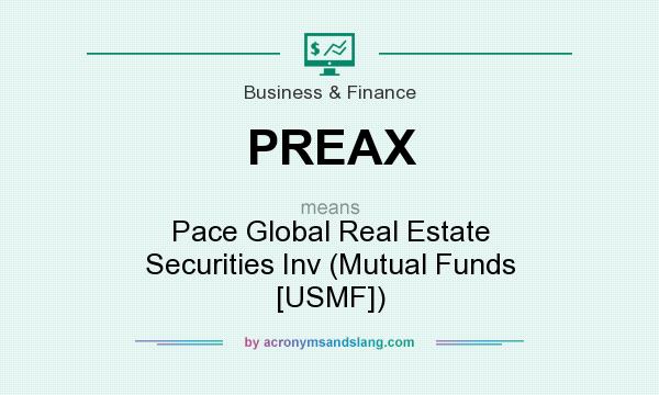What does PREAX mean? It stands for Pace Global Real Estate Securities Inv (Mutual Funds [USMF])