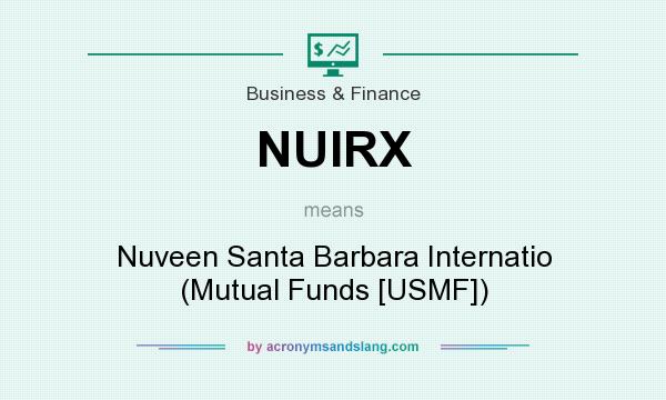 What does NUIRX mean? It stands for Nuveen Santa Barbara Internatio (Mutual Funds [USMF])