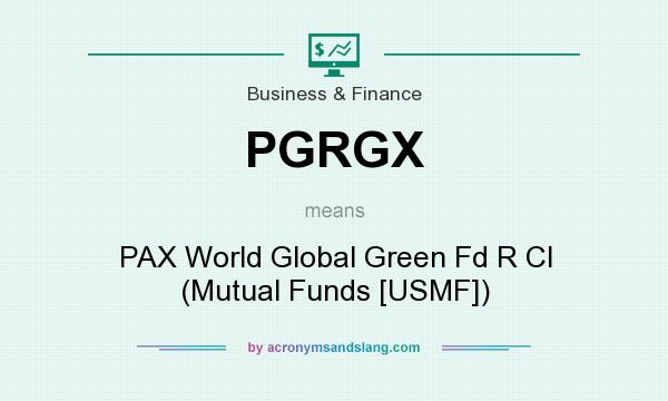 What does PGRGX mean? It stands for PAX World Global Green Fd R Cl (Mutual Funds [USMF])