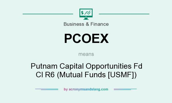 What does PCOEX mean? It stands for Putnam Capital Opportunities Fd Cl R6 (Mutual Funds [USMF])
