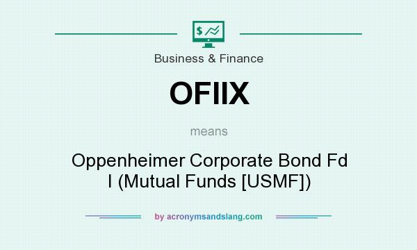 What does OFIIX mean? It stands for Oppenheimer Corporate Bond Fd I (Mutual Funds [USMF])