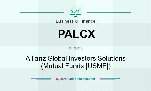 What does PALCX mean? It stands for Allianz Global Investors Solutions (Mutual Funds [USMF])