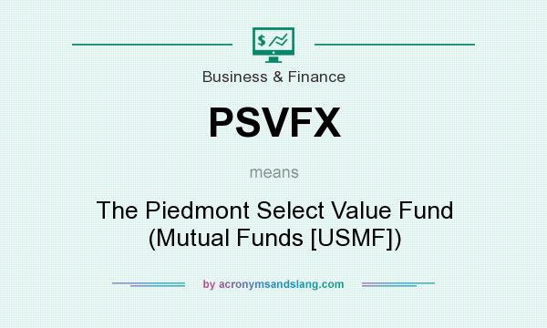 What does PSVFX mean? It stands for The Piedmont Select Value Fund (Mutual Funds [USMF])