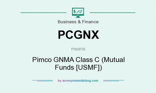 What does PCGNX mean? It stands for Pimco GNMA Class C (Mutual Funds [USMF])