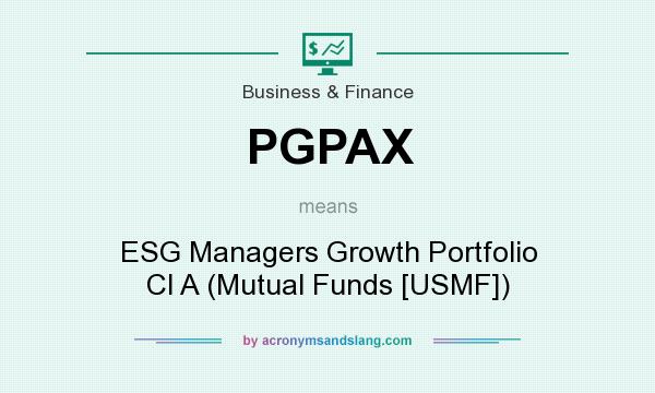 What does PGPAX mean? It stands for ESG Managers Growth Portfolio Cl A (Mutual Funds [USMF])