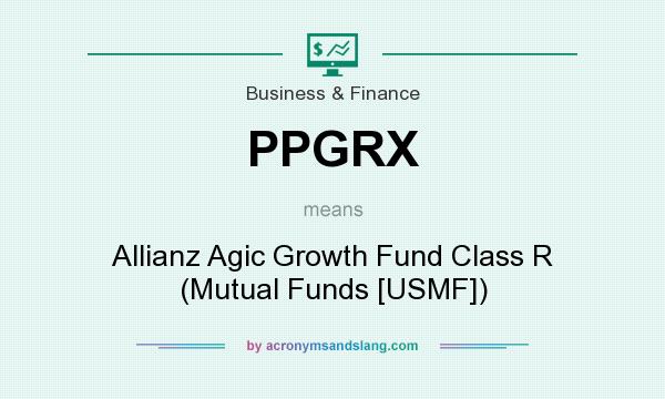 What does PPGRX mean? It stands for Allianz Agic Growth Fund Class R (Mutual Funds [USMF])