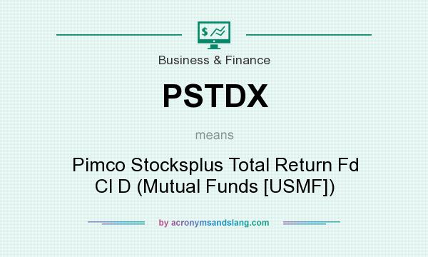 What does PSTDX mean? It stands for Pimco Stocksplus Total Return Fd Cl D (Mutual Funds [USMF])