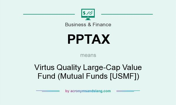 What does PPTAX mean? It stands for Virtus Quality Large-Cap Value Fund (Mutual Funds [USMF])