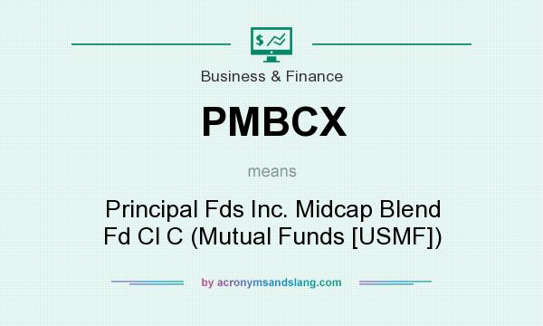 What does PMBCX mean? It stands for Principal Fds Inc. Midcap Blend Fd Cl C (Mutual Funds [USMF])