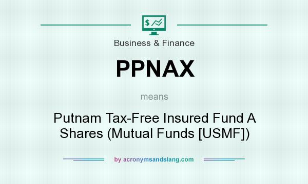 What does PPNAX mean? It stands for Putnam Tax-Free Insured Fund A Shares (Mutual Funds [USMF])
