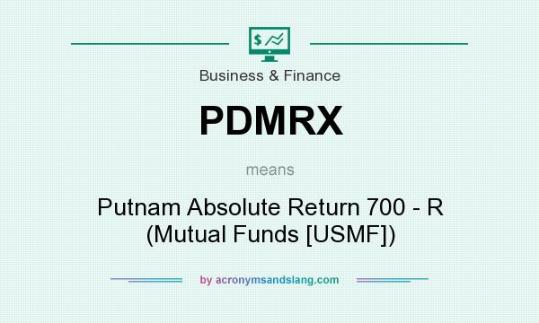 What does PDMRX mean? It stands for Putnam Absolute Return 700 - R (Mutual Funds [USMF])