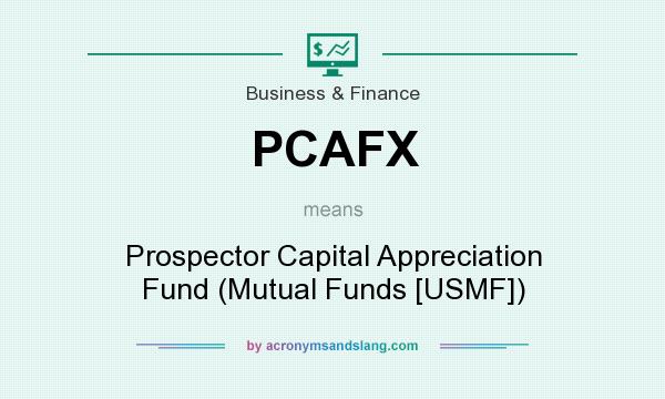 What does PCAFX mean? It stands for Prospector Capital Appreciation Fund (Mutual Funds [USMF])