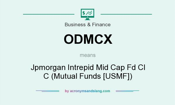 What does ODMCX mean? It stands for Jpmorgan Intrepid Mid Cap Fd Cl C (Mutual Funds [USMF])
