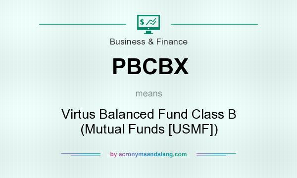 What does PBCBX mean? It stands for Virtus Balanced Fund Class B (Mutual Funds [USMF])