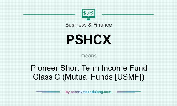 What does PSHCX mean? It stands for Pioneer Short Term Income Fund Class C (Mutual Funds [USMF])