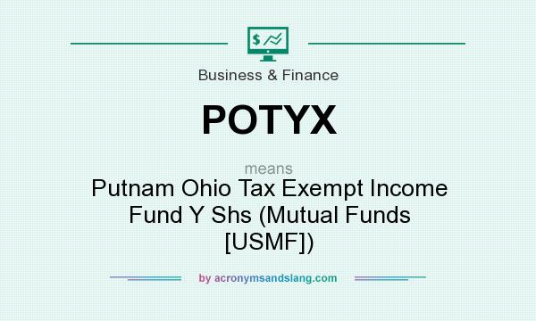 What does POTYX mean? It stands for Putnam Ohio Tax Exempt Income Fund Y Shs (Mutual Funds [USMF])