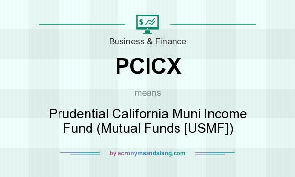What does PCICX mean? It stands for Prudential California Muni Income Fund (Mutual Funds [USMF])
