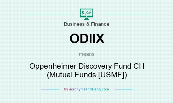 What does ODIIX mean? It stands for Oppenheimer Discovery Fund Cl I (Mutual Funds [USMF])